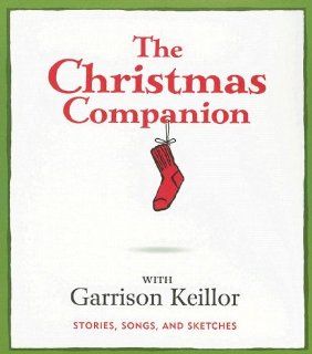 The Christmas Companion Stories, Songs, and Sketches Garrison Keillor 9781565119857 Books