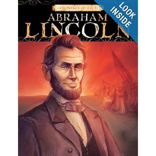 Abraham Lincoln (Chronicles of Faith) Sam Wellman 9781597899710 Books