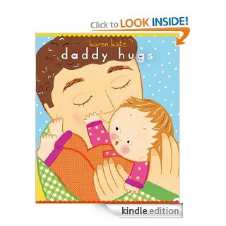 Daddy Hugs (Classic Board Books)   Kindle edition by Karen Katz. Children Kindle eBooks @ .