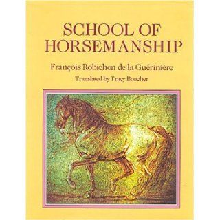 School of Horsemanship Francois Robichon de la Gueriniere, Tracy Boucher 9780851315751 Books