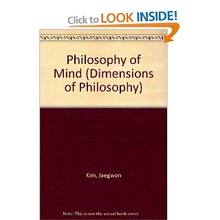 Philosophy Of Mind (Dimensions of Philosophy Series) Jaeg Won Kim 9780813307756 Books