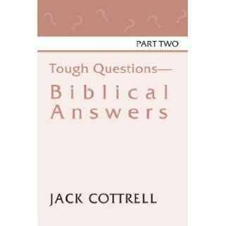 Tough Questions   Biblical Answers Part II Jack Cottrell 9781579107680 Books