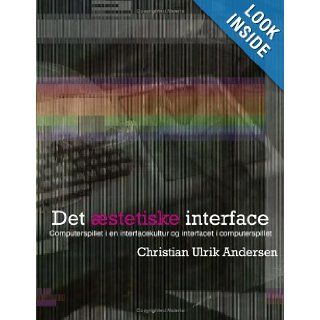 Det stetiske interface (Danish Edition) Christian Ulrik Andersen 9788791810091 Books