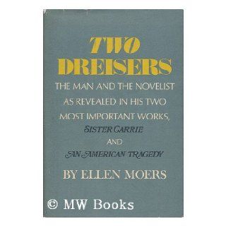 Two Dreisers Ellen Moers 9780670736232 Books