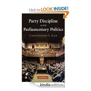 Party Discipline and Parliamentary Politics eBook Christopher J. Kam Kindle Store