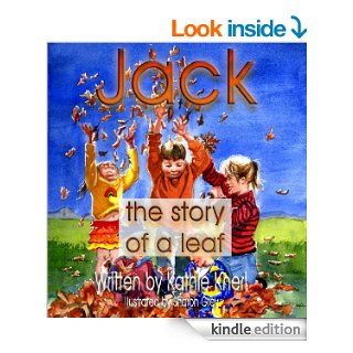 Jack   the story of a leaf eBook Kathie Knerl, Sharon Grey Kindle Store