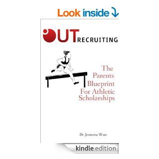 The Parents Blueprint for Athletic Scholarships eBook Jermaine Ware Kindle Store