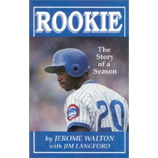 Rookie The Story of a Season Jerome Walton 9780912083452 Books