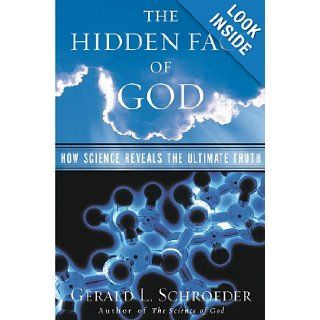 The Hidden Face of God How Science Reveals the Ultimate Truth Gerald L. Schroeder 9780743216838 Books