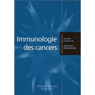 L'immunologie des cancers Armand Bensussan, Salem Chouaib 9782257114617 Books