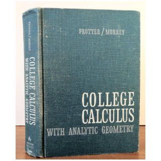 College Calculus with Analytic Geometry Jr. Murray H. Protter & Charles B. Morrey Books