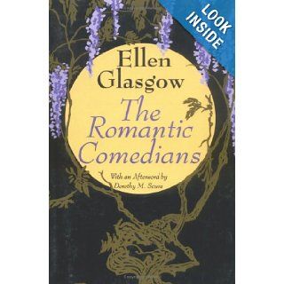 The Romantic Comedians Ellen Glasgow, Dorothy M. Scura 9780813916156 Books