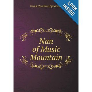 Nan of Music Mountain Frank Hamilton Spearman 9785518442054 Books
