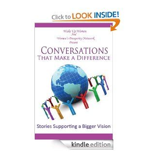 Conversations That Make a Difference Stories Supporting a Bigger Vision eBook Wake Up Women Kindle Store