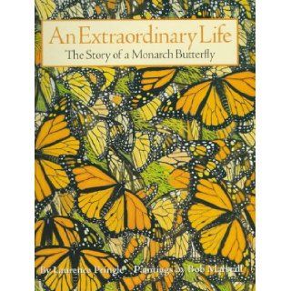 An Extraordinary Life The Story of a Monarch Butterfly Laurence Pringle, Bob Marstall 9780531300022 Books