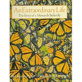 An Extraordinary Life The Story of a Monarch Butterfly Laurence Pringle, Bob Marstall 9780531300022 Books