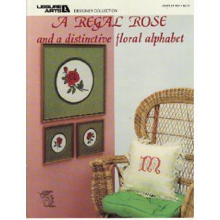 A Regal Rose and a Distinctive Floral Alphabet   Cross Stitch (Leisure Arts, leaflet 903) various Books