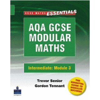 AQA Modular GCSE Modular Maths Intermediate Number and Algebra Modular 3 Intermediate Modular 3 (GCSE Maths Essentials) Trevor Senior, G. Tennant 9780582795945 Books