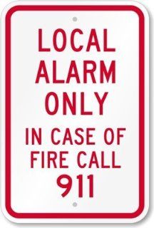 Local Alarm Only In Case Of Fire Call 911 Diamond Grade Sign, 18" x 12"  Yard Signs  Patio, Lawn & Garden