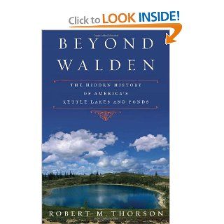 Beyond Walden The Hidden History of America's Kettle Lakes and Ponds Robert Thorson Books