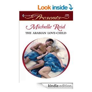 The Arabian Love Child (Harlequin Presents)   Kindle edition by Michelle Reid. Romance Kindle eBooks @ .
