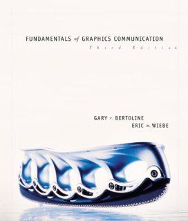Fundamentals of Graphics Communication Gary Robert Bertoline, Eric N Wiebe, Craig Miller, Gary Bertoline, Eric Wiebe 9780072322095 Books