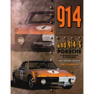 The 914 & 914/6 Porsche A Restorer's Guide to Authenticity B. Johnson 9780929758015 Books