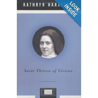 Saint Therese of Lisieux (Penguin Lives) Kathryn Harrison 9780670031481 Books