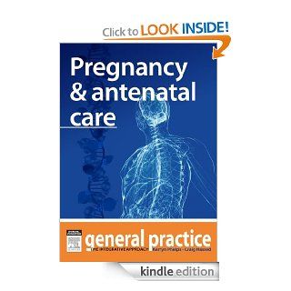 Pregnancy & Antenatal Care General Practice The Integrative Approach Series eBook Kerryn Phelps, Craig Hassed Kindle Store