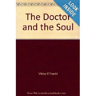 The Doctor and the Soul Viktor E Frankl Books