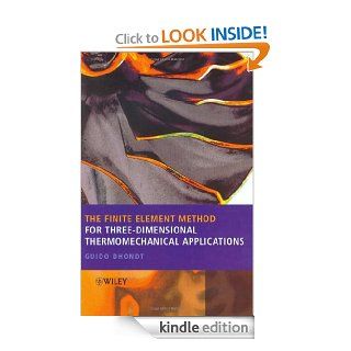 The Finite Element Method for Three Dimensional Thermomechanical Applications eBook Guido Dhondt Kindle Store