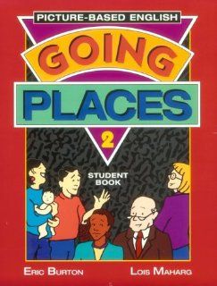 Going Places Picture Based English Eric Burton, Lois Maharg 9780201825268 Books
