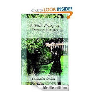 A Fair Prospect Desperate Measures   Kindle edition by Cassandra Grafton, Adrea Scheidler, Diane Zimanski, Rebecca Young. Romance Kindle eBooks @ .