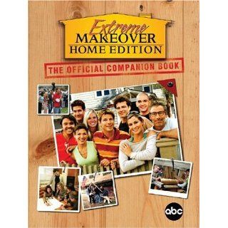 Extreme Makeover The Official Companion Book Madison press 9781401308193 Books