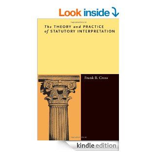 The Theory and Practice of Statutory Interpretation eBook Frank Cross Kindle Store