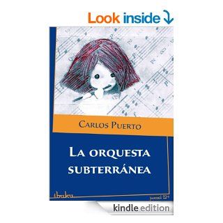 La orquesta subterrnea (Spanish Edition) eBook Carlos Puerto Kindle Store