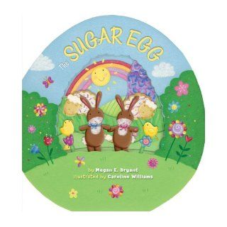 The Sugar Egg Megan Bryant, Caroline Williams 9780762437597 Books