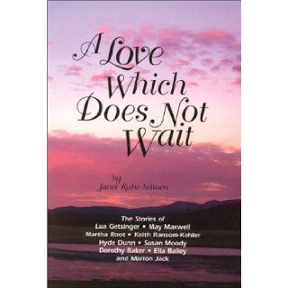 A Love Which Does Not Wait Janet Ruhe Schoen 9781890101176 Books