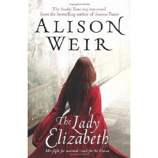 The Lady Elizabeth by Weir, Alison (2009) Books