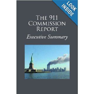The 911 Commission Report Executive Summary National Commission on Terrorist Attacks upon the United States 9781600965371 Books