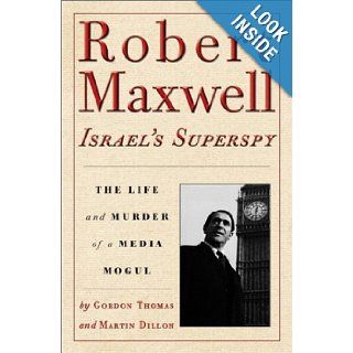 Robert Maxwell, Israel's Superspy The Life and Murder of a Media Mogul Gordon Thomas, Martin Dillon Books