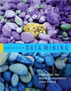 Introduction to Data Mining (9780321321367) Pang Ning Tan, Michael Steinbach, Vipin Kumar Books