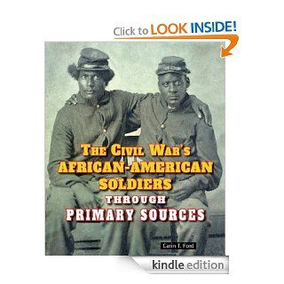 The Civil War's African American Soldiers Through Primary Sources (The Civil War Through Primary Sources) eBook Carin T. Ford Kindle Store
