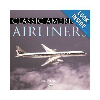 Classic American Airliners Bill Yenne 9780760309131 Books
