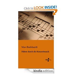 Fhrer durch die Konzertmusik (German Edition) eBook Max Burkhardt Kindle Store