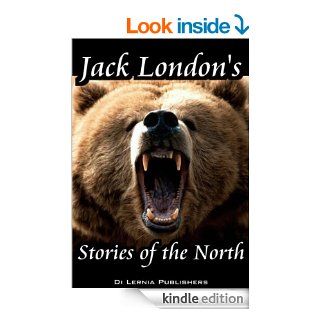 Jack London's Stories of the North (78 short stories and 2 novels; interactive table of contents) eBook Jack London, M Mataev Kindle Store