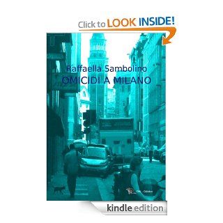 Omicidi a Milano (Italian Edition)   Kindle edition by Raffaella Sambolino, EML. Literature & Fiction Kindle eBooks @ .