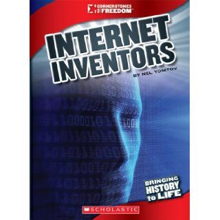 Internet Inventors (Cornerstones of Freedom. Third Series) Nel Yomtov 9780531236093 Books
