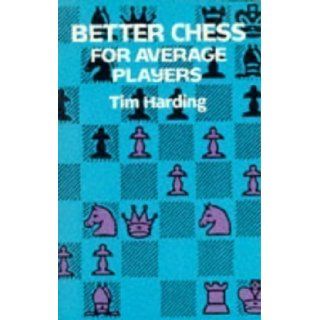 Better Chess for Average Players (Dover Books on Chess) by Tim Harding [28 March 2003] Books