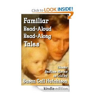 Familiar Read Aloud, Read Along Tales Classic Bedtime Stories   Kindle edition by Susan Call Hutchison. Children Kindle eBooks @ .
